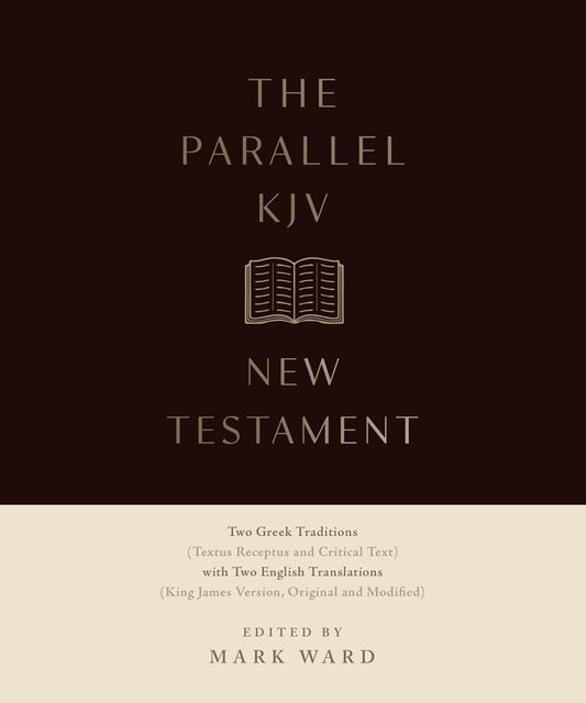 B KJV PARALLEL NEW TESTAMENT: TWO GREEK TRADITIONS WITH TWO ENGLISH TRANSLATIONS