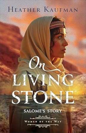 ON LIVING STONE: SALOME'S STORY (WOMEN OF THE WAY SERIES)