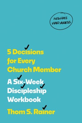 5 DECISIONS FOR EVERY CHURCH MEMBER (WITH STREAMING VIDEO ACCESS): A SIX-WEEK DISCIPLESHIP WORKBOOK (CHURCH ANSWERS RESOURCES SERIES)