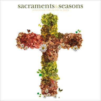 SACRAMENTS AND SEASONS:SONGS FOR THE CHURCH YEAR