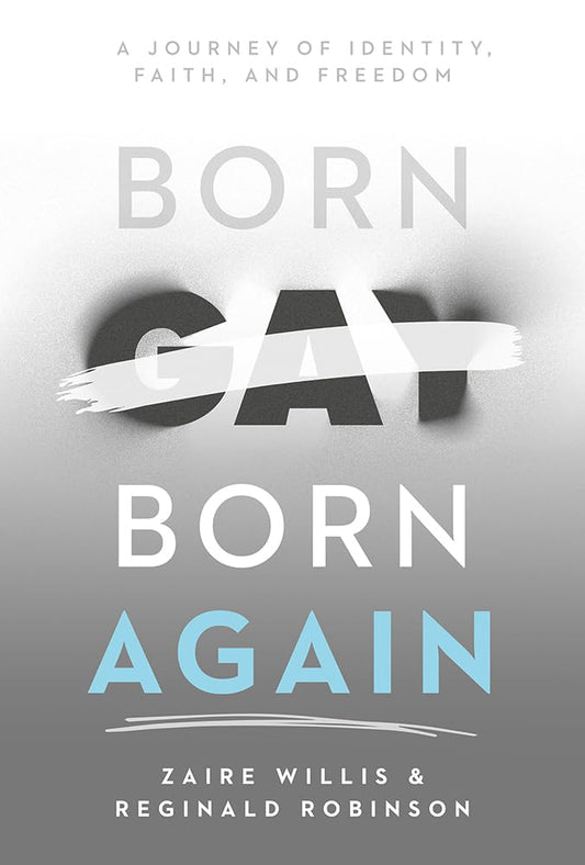 BORN GAY  BORN AGAIN: A JOURNEY OF IDENTITY  FAITH  AND FREEDOM