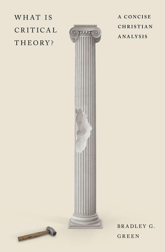 WHAT IS CRITICAL THEORY?: A CONCISE CHRISTIAN ANALYSIS