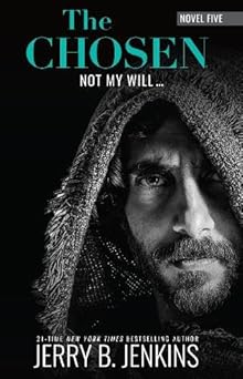 THE CHOSEN: NOT MY WILL.... (#05 IN THE CHOSEN SERIES)