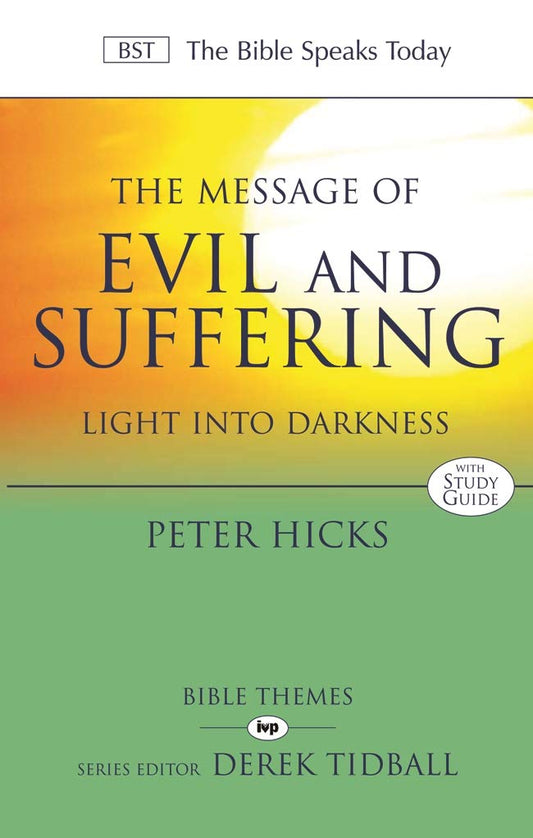 MESSAGE OF EVIL AND SUFFERING: LIGHT INTO DARKNESS (BIBLE SPEAKS TODAY THEMES SERIES)