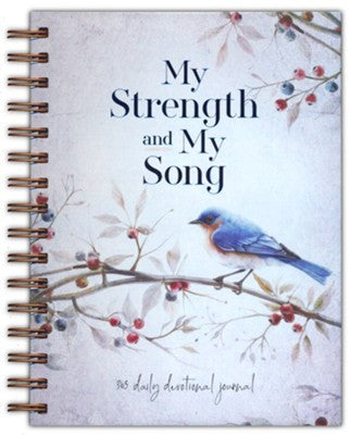 MY STRENGTH AND MY SONG: 365 DAILY DEVOTIONAL JOURNAL