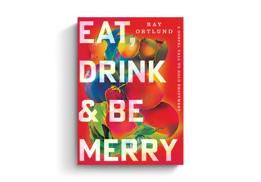 EAT  DRINK  AND BE MERRY: A GOSPEL CALL TO BOLD ENJOYMENT