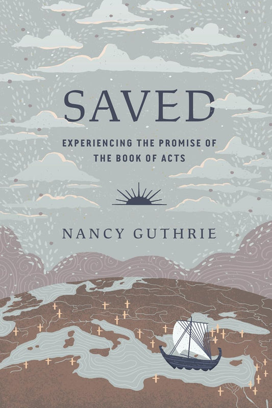 SAVED: EXPERIENCING THE PROMISE OF THE BOOK OF ACTS