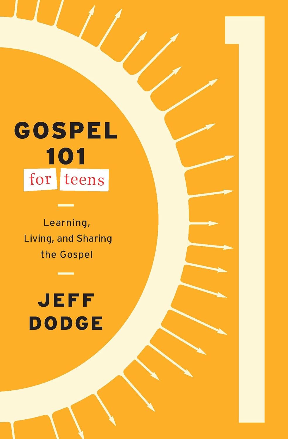 GOSPEL 101 FOR TEENS: LEARNING  LIVING  AND SHARING THE GOSPEL