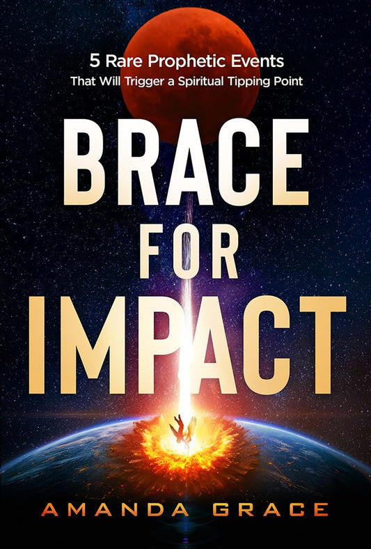BRACE FOR IMPACT: FIVE RARE PROPHETIC EVENTS THAT WILL TRIGGER A SPIRITUAL TIPPING POINT