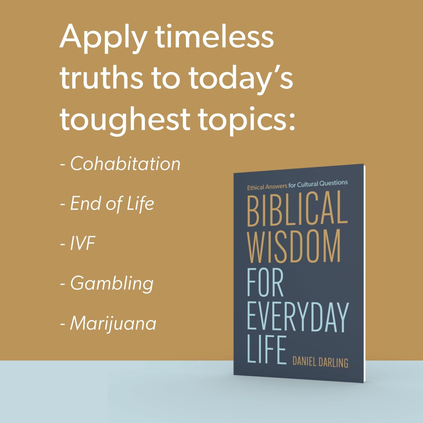 BIBLICAL WISDOM FOR EVERYDAY LIFE: ETHICAL ANSWERS FOR CULTURAL QUESTIONS