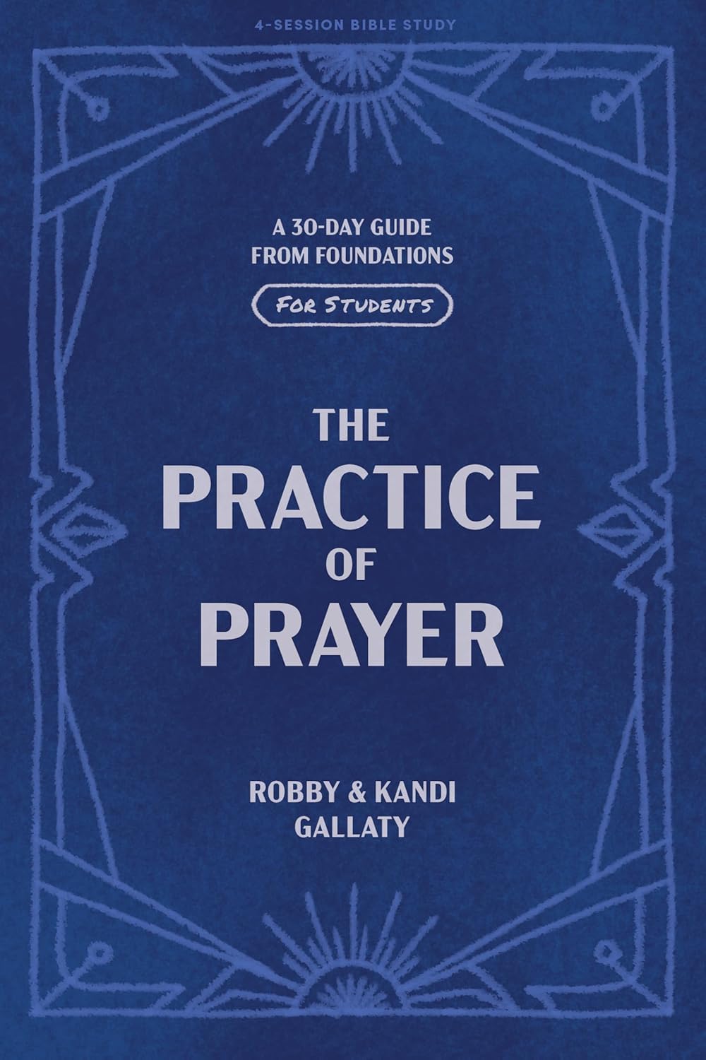 THE PRACTICE OF PRAYER FOR STUDENTS: A 30-DAY GUIDE FROM FOUNDATIONS