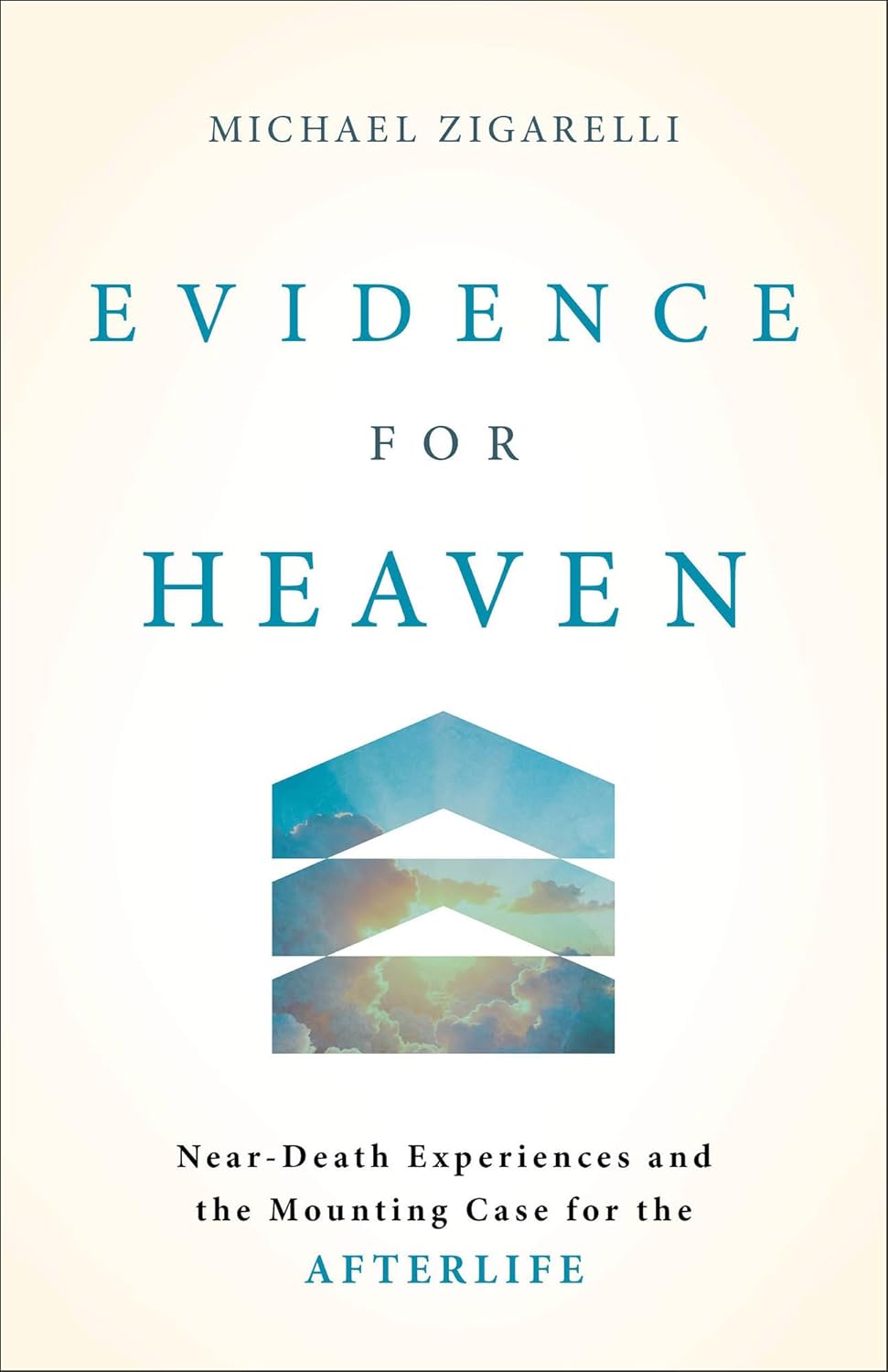 EVIDENCE FOR HEAVEN: NEAR-DEATH EXPERIENCES AND THE MOUNTING CASE FOR THE AFTERLIFE