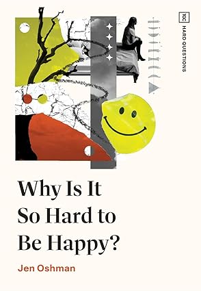 WHY IS IT SO HARD TO BE HAPPY? (TGC HARD QUESTIONS SERIES)