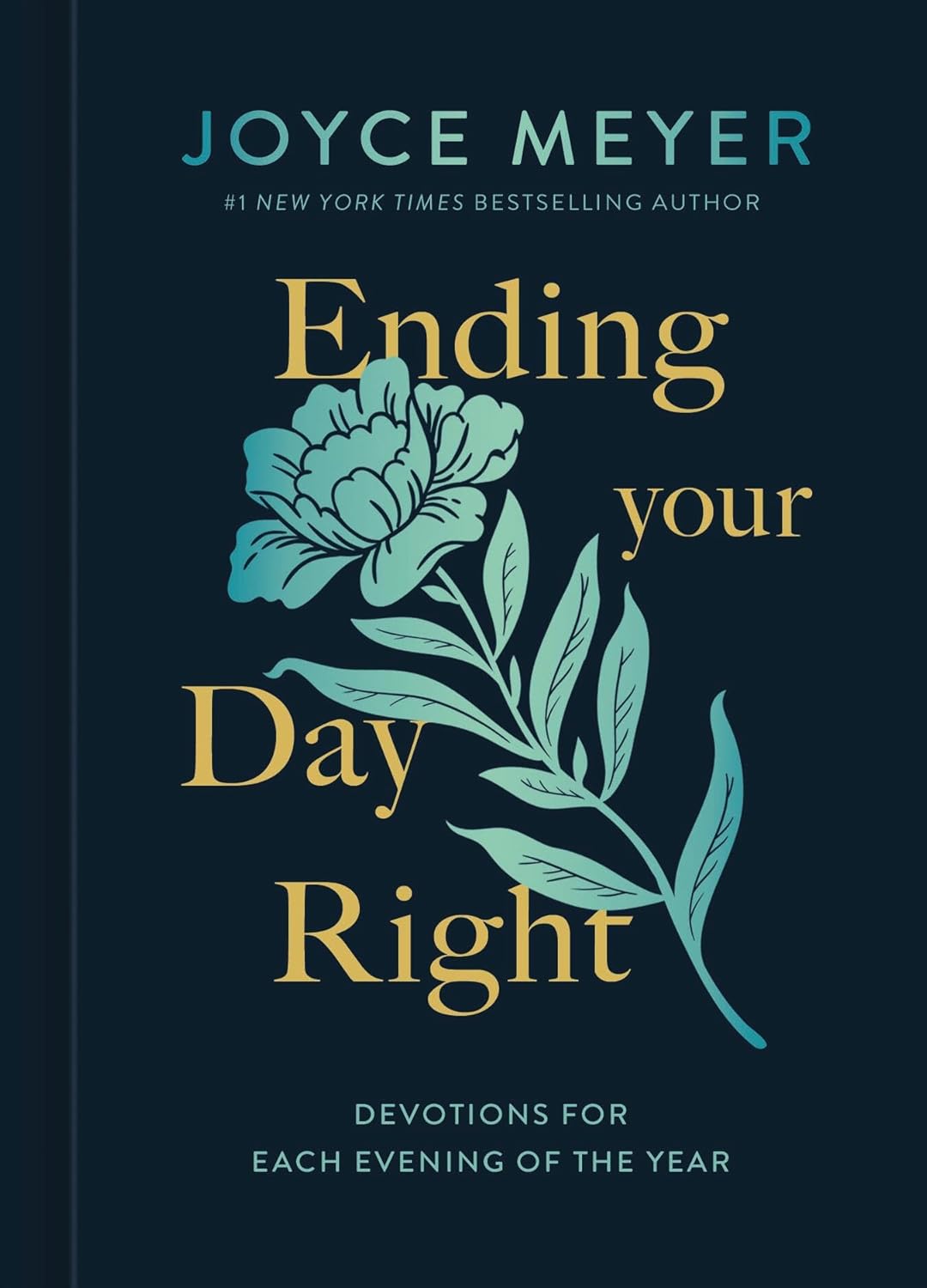 ENDING YOUR DAY RIGHT (2ND EDITION): DEVOTIONS FOR EVERY EVENING OF THE YEAR