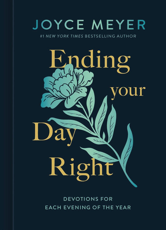 ENDING YOUR DAY RIGHT (2ND EDITION): DEVOTIONS FOR EVERY EVENING OF THE YEAR