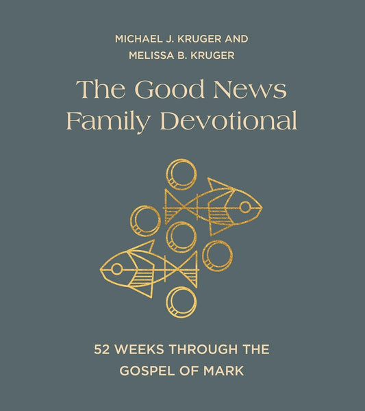 THE GOOD NEWS FAMILY DEVOTIONAL: 52 WEEKS THROUGH THE GOSPEL OF MARK