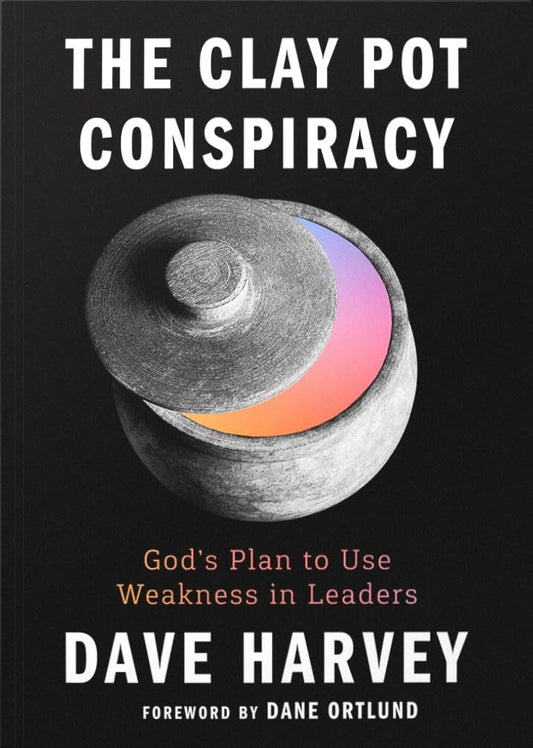 THE CLAY POT CONSPIRACY: GOD'S PLAN TO USE WEAKNESS IN LEADERS