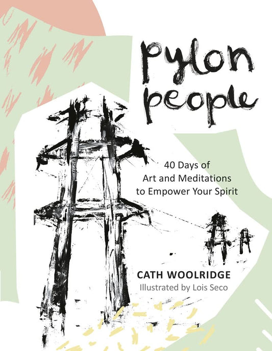 PYLON PEOPLE: 40 DAYS OF ART AND MEDITATIONS TO EMPOWER YOUR SPIRIT