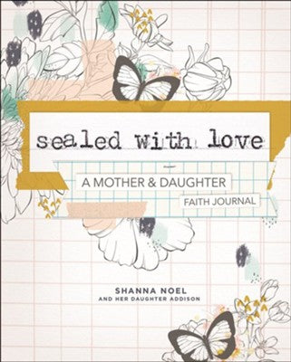 SEALED WITH LOVE: A MOTHER & DAUGHTER FAITH JOURNAL