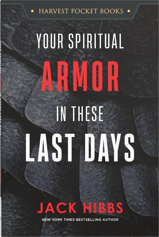 YOUR SPIRITUAL ARMOR IN THESE LAST DAYS