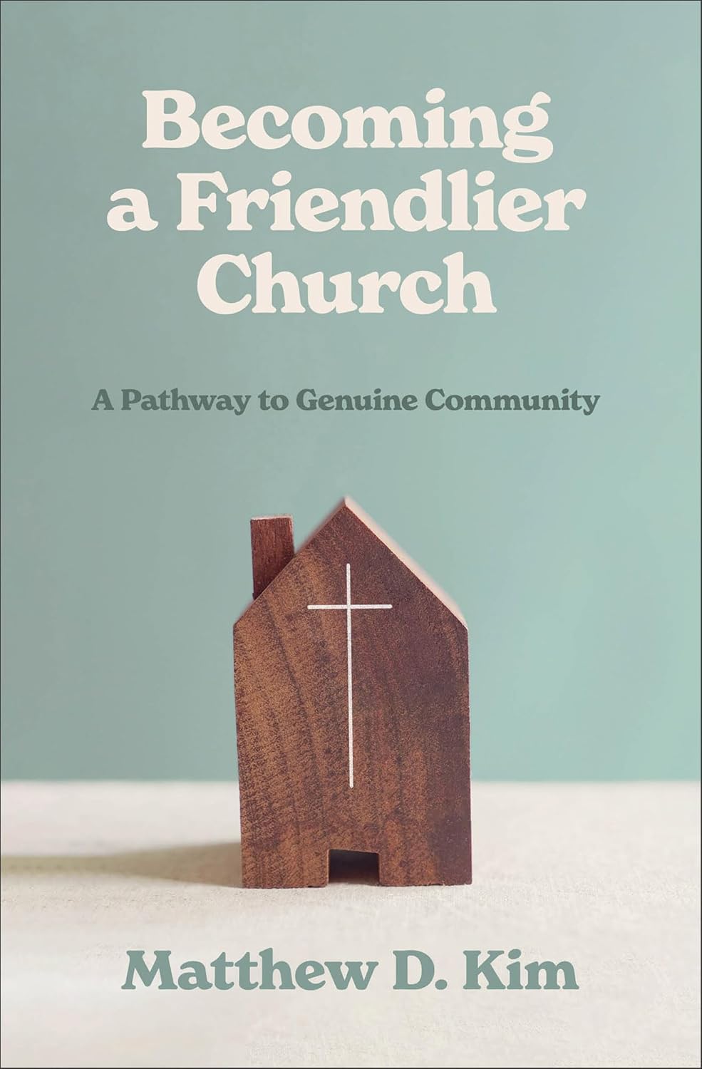 BECOMING A FRIENDLIER CHURCH: A PATHWAY TO GENUINE COMMUNITY