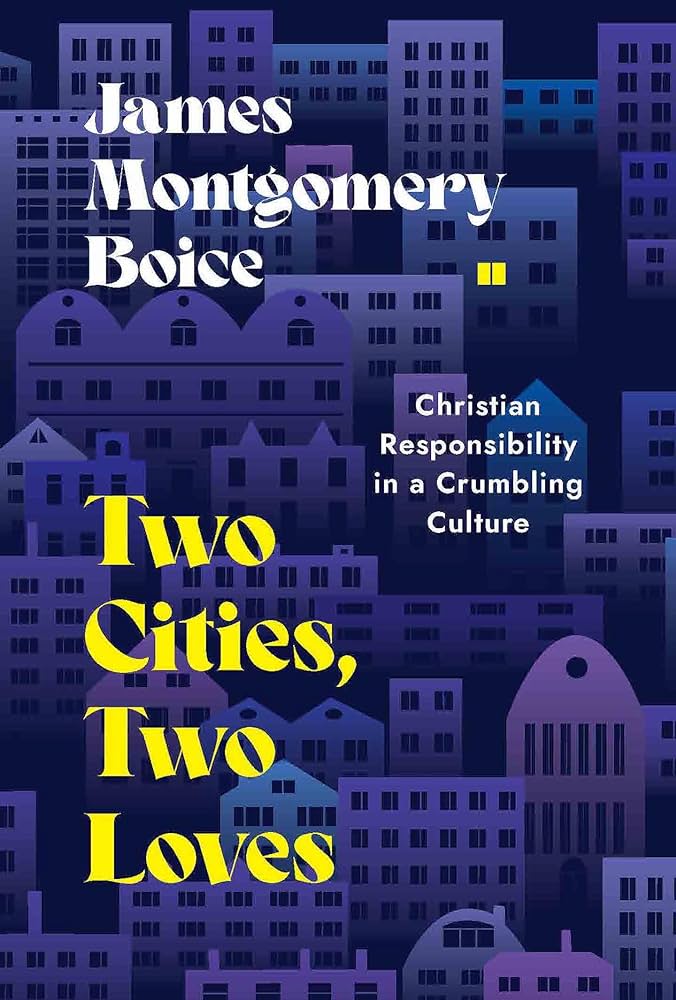 TWO CITIES  TWO LOVES: CHRISTIAN RESPONSIBILITY IN A CRUMBLING CULTURE (2024 EDITION)