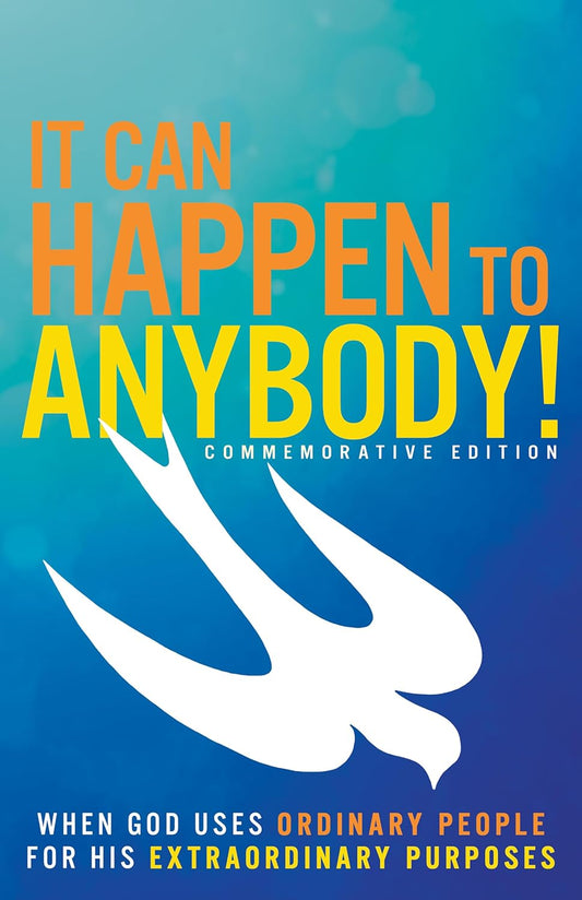 IT CAN HAPPEN TO ANYBODY!: WHEN GOD USES ORDINARY PEOPLE FOR HIS EXTRAORDINARY PURPOSES