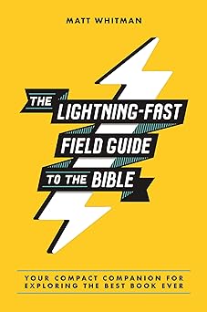 THE LIGHTNING-FAST FIELD GUIDE TO THE BIBLE: YOUR COMPACT COMPANION FOR EXPLORING THE BEST BOOK EVER