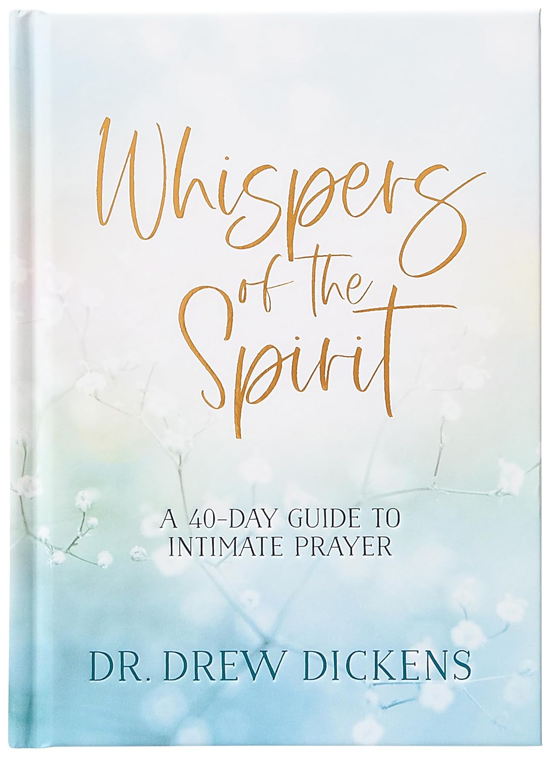WHISPERS OF THE SPIRIT: A 40-DAY GUIDE TO INTIMATE PRAYER