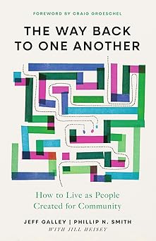 THE WAY BACK TO ONE ANOTHER: HOW TO LIVE AS PEOPLE CREATED FOR COMMUNITY