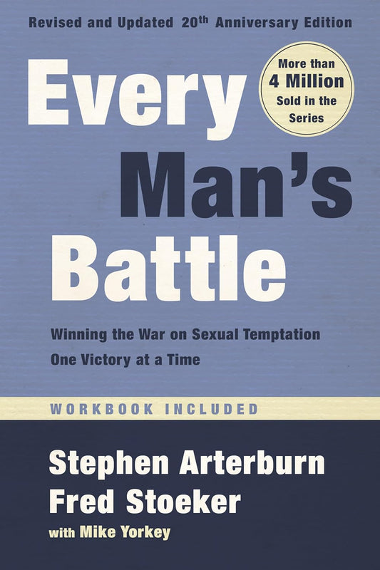 EVERY MAN'S BATTLE : WINNING THE WAR ON SEXUAL TEMPTATION ONE VICTORY AT A TIME (20TH ANNIVERSARY EDITION) (EVERY MAN SERIES)