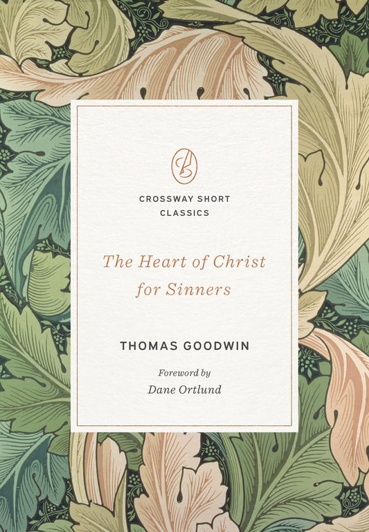 THE HEART OF CHRIST FOR SINNERS (CROSSWAY SHORT CLASSICS SERIES)