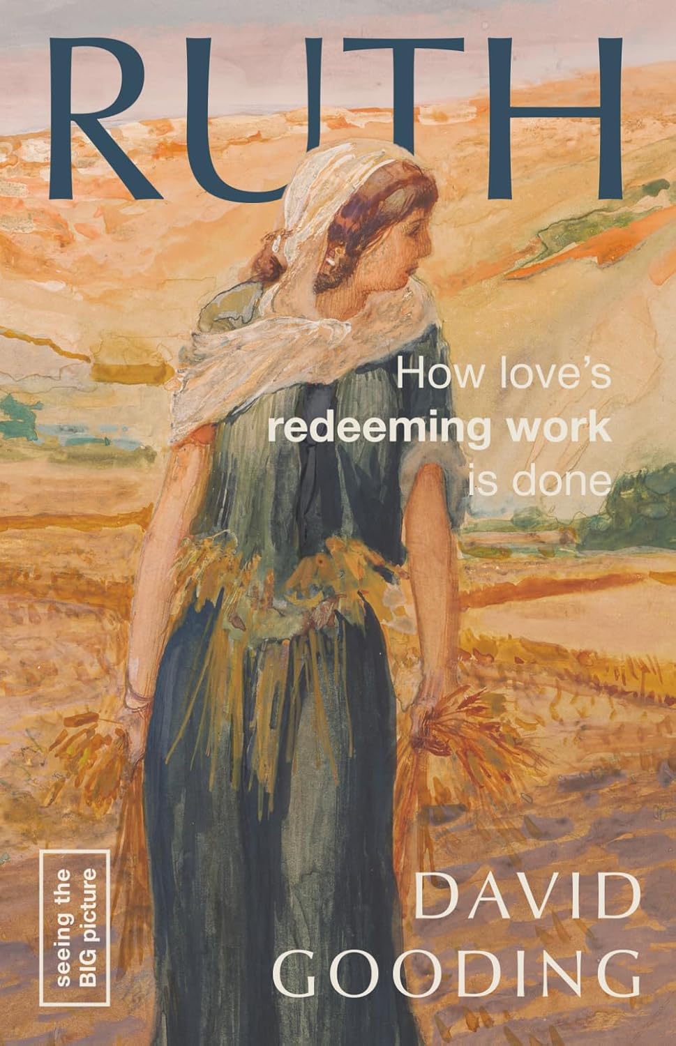 RUTH: HOW LOVE'S REDEEMING WORK IS DONE (SEEING THE BIG PICTURE SERIES)