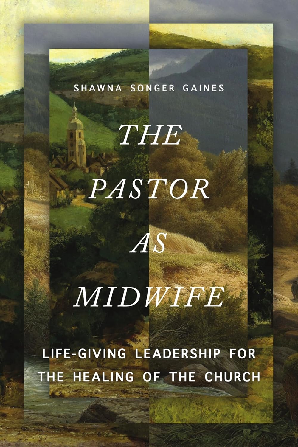THE PASTOR AS MIDWIFE: LIFE-GIVING LEADERSHIP FOR THE HEALING OF THE CHURCH