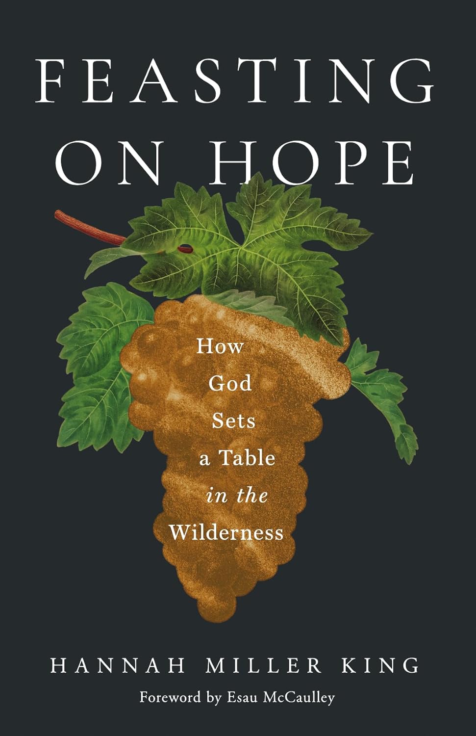 FEASTING ON HOPE: HOW GOD SETS A TABLE IN THE WILDERNESS