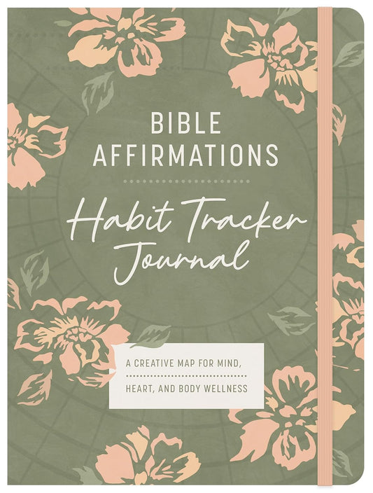BIBLE AFFIRMATIONS HABIT TRACKER JOURNAL: A CREATIVE MAP FOR MIND  HEART  AND BODY WELLNESS