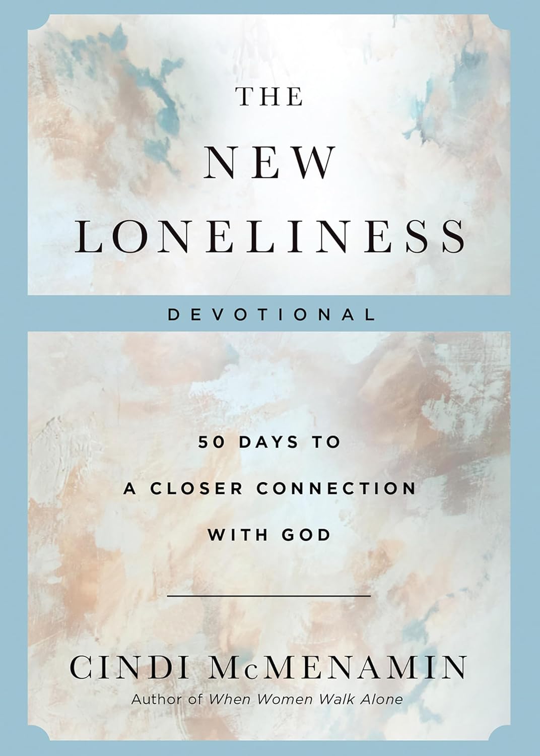 THE NEW LONELINESS DEVOTIONAL: 50 DAYS TO A CLOSER CONNECTION WITH GOD