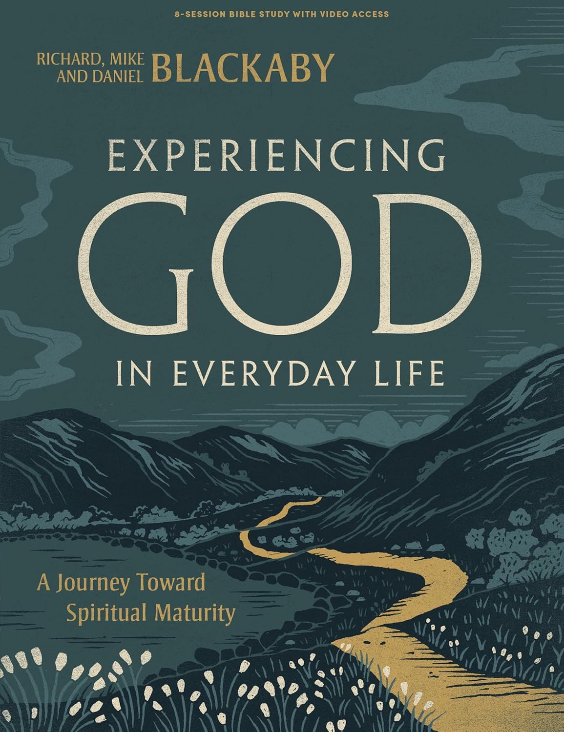 EXPERIENCING GOD IN EVERYDAY LIFE (BIBLE STUDY BOOK WITH VIDEO ACCESS): A JOURNEY TOWARD SPIRITUAL MATURITY