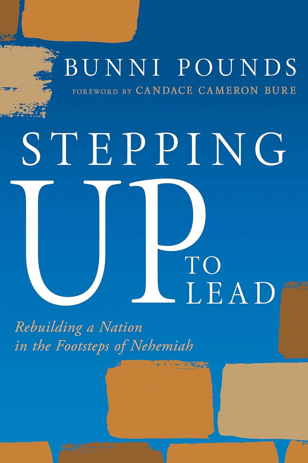 STEPPING UP TO LEAD: REBUILDING A NATION IN THE FOOTSTEPS OF NEHEMIAH (CHRISTIANS ENGAGED TO TRANSFORM CULTURE)