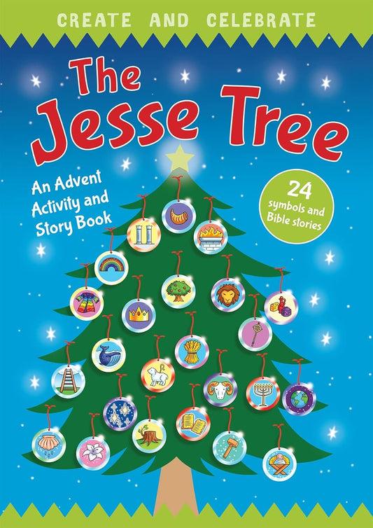 CREATE AND CELEBRATE: THE JESSE TREE -AN ADVENT ACTIVITY AND STORY BOOK