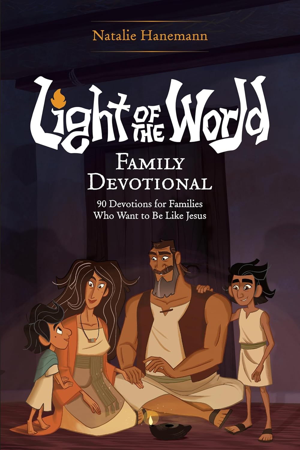 LIGHT OF THE WORLD FAMILY DEVOTIONAL: 90 DEVOTIONS FOR FAMILIES WHO WANT TO BE LIKE JESUS (LIGHT OF THE WORLD FILM SERIES)