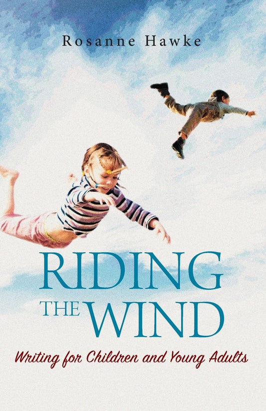 RIDING THE WIND: WRITING FOR CHILDREN AND YOUNG ADULTS