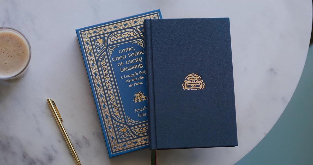COME  THOU FOUNT OF EVERY BLESSING: A LITURGY FOR DAILY WORSHIP WITH THE PSALMS (LITURGIES FOR DAILY WORSHIP SERIES)