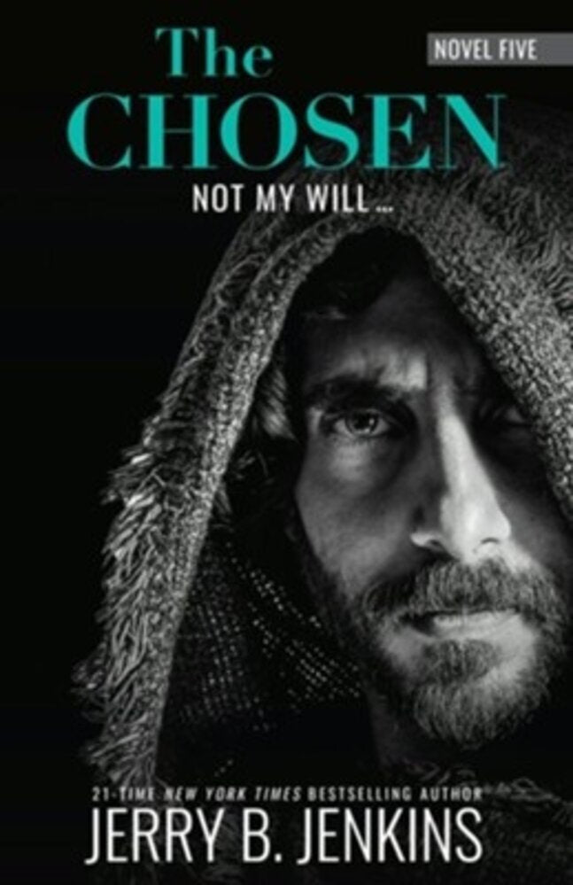 THE CHOSEN: NOT MY WILL (#05 IN THE CHOSEN SERIES)