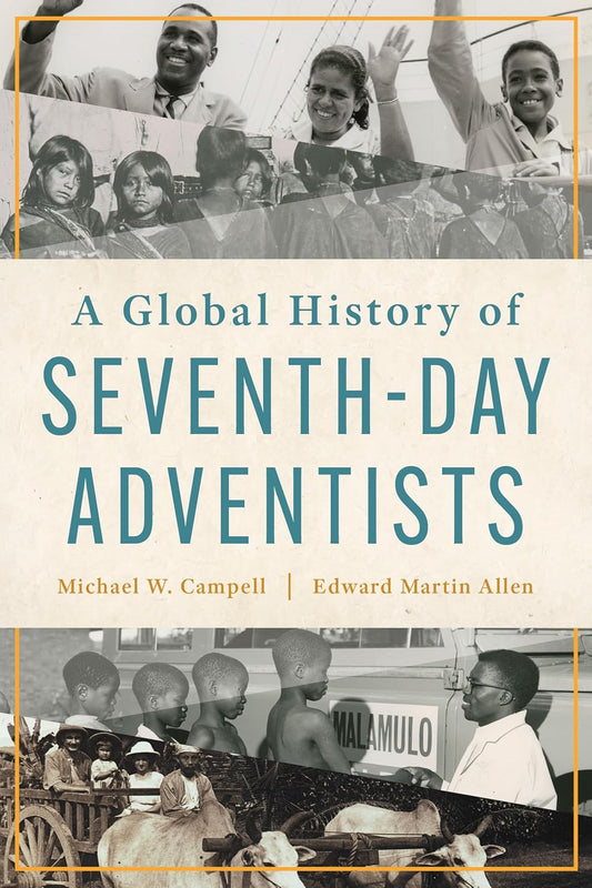 A GLOBAL HISTORY OF SEVENTH-DAY ADVENTISTS
