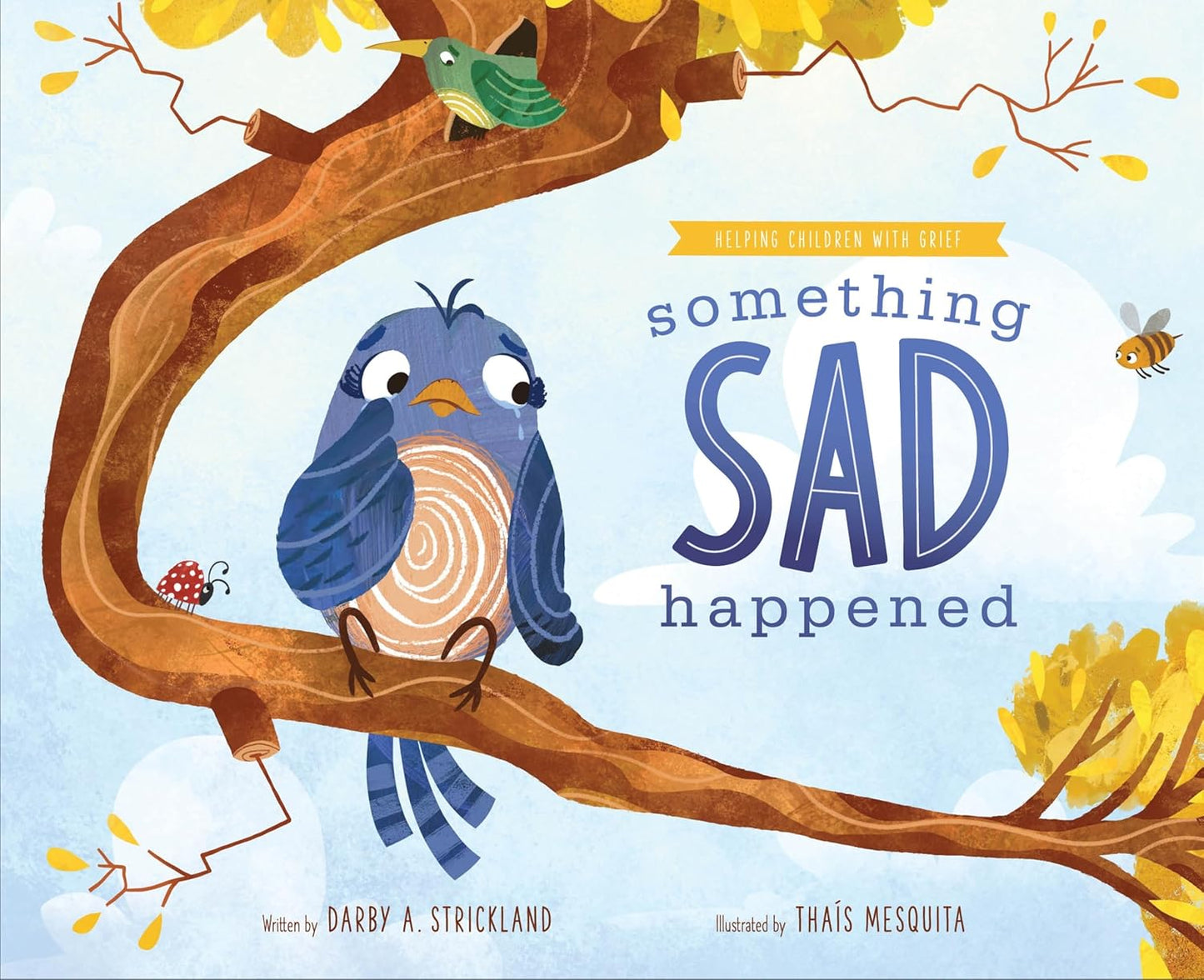 SOMETHING SAD HAPPENED: HELPING CHILDREN WITH GRIEF (COMFORT FOR CHILDREN IN HARD TIMES SERIES)