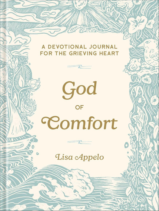 GOD OF COMFORT: A DEVOTIONAL JOURNAL FOR THE GRIEVING HEART