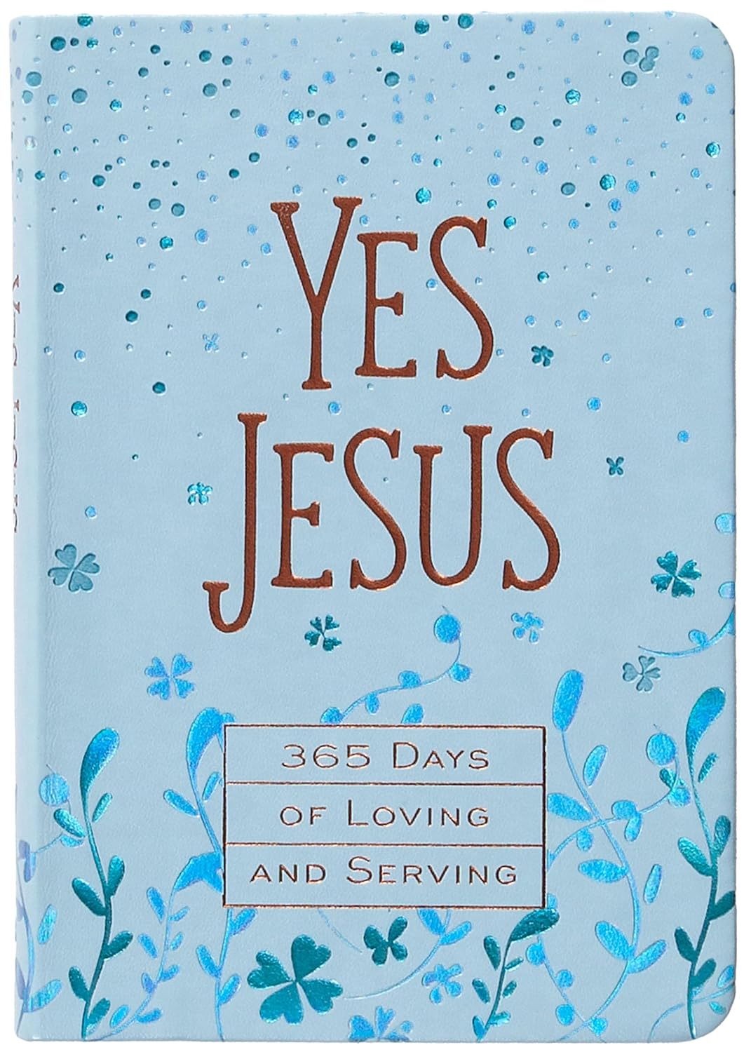 YES JESUS: 365 DAYS OF LOVING AND SERVING