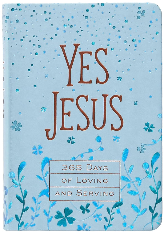 YES JESUS: 365 DAYS OF LOVING AND SERVING