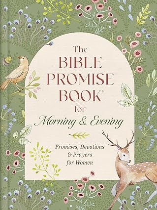 THE BIBLE PROMISE BOOK FOR MORNING AND EVENING: PROMISES  DEVOTIONS  AND PRAYERS FOR WOMEN
